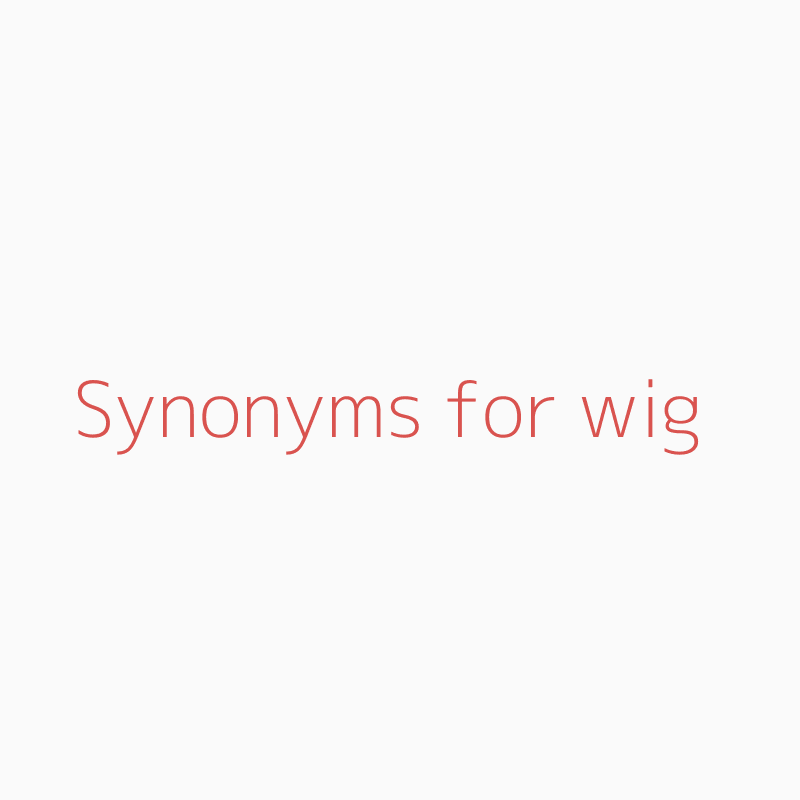 Synonyms for wig wig synonyms ISYNONYM.COM